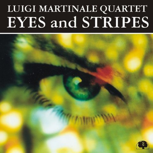 Luigi Martinale Quartet - Eyes And Stripes (2000)