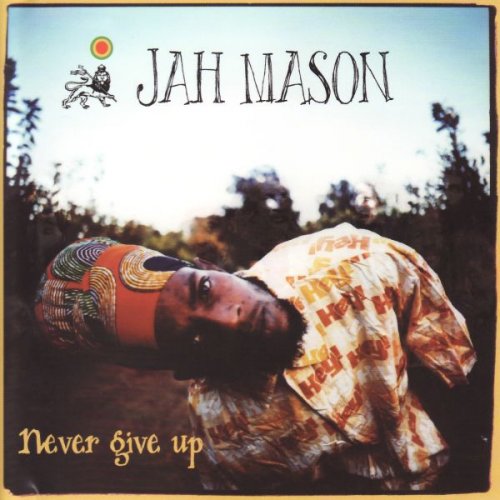 Jah Mason - Never Give Up! (2004)
