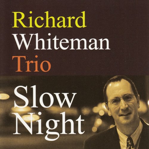 Richard Whiteman Trio - Slow Night (2007)
