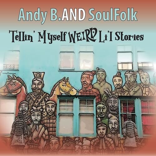 Andy B. AND SoulFolk - Tellin' Myself Weird Li'l Stories (2025)