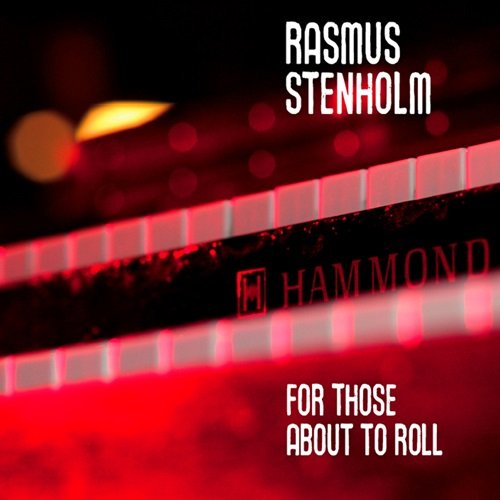 Rasmus Stenholm - For Those About to Roll (2009)