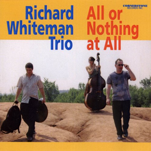Richard Whiteman Trio - All or Nothing at All (2005)