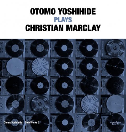 Otomo Yoshihide - Otomo Yoshihide Solo Works 2 "Otomo Yoshihide Plays Christian Marclay" (2025)