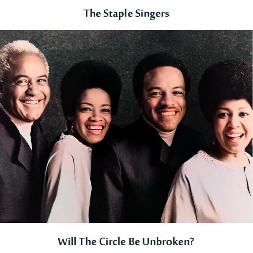 The Staple Singers - Will the Circle Be Unbroken ? (Remastered Edition) (2024) [Hi-Res]