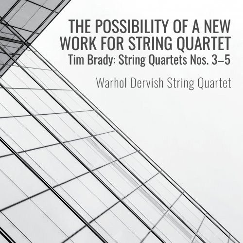 Warhol Dervish - Tim Brady: String Quartets Nos. 3 - 5 (2025) [Hi-Res]
