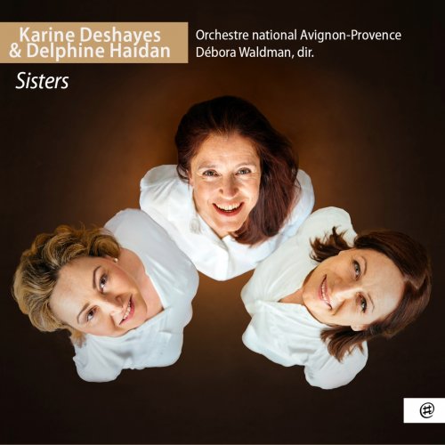 Karine Deshayes, Delphine Haidan, Orchestre national Avignon-Provence, Debora Waldman - Sisters (2025) [Hi-Res]