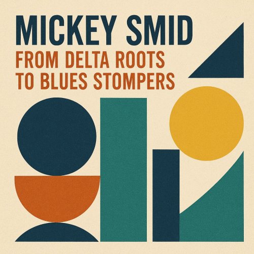 Mickey Smid - From Delta Roots to Blues Stompers (2025)