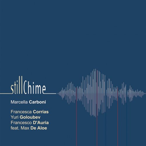 Marcella Carboni, Francesca Corrias, Yuri Goloubev & Francesco D'auria - Still Chime (2014)