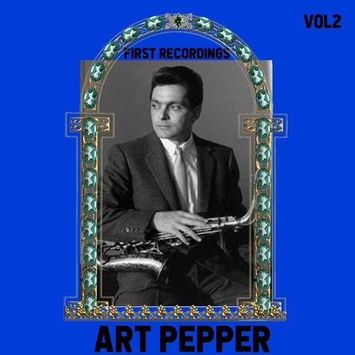 Art Pepper - First Recordings, Vol. 2 (2024)