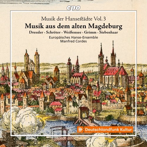 Europäisches Hanse-Ensemble, Manfred Cordes - Musik der Hansestädte Vol. 3 - Musik aus dem alten Magdeburg (2025) [Hi-Res]
