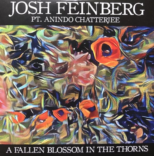 Josh Feinberg, Anindo Chatterjee - A Fallen Blossom in the Thorns (2017)
