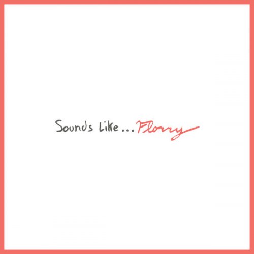 Florry - Sounds Like... (2025)