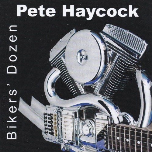 Pete Haycock - Bikers' Dozen (2006)