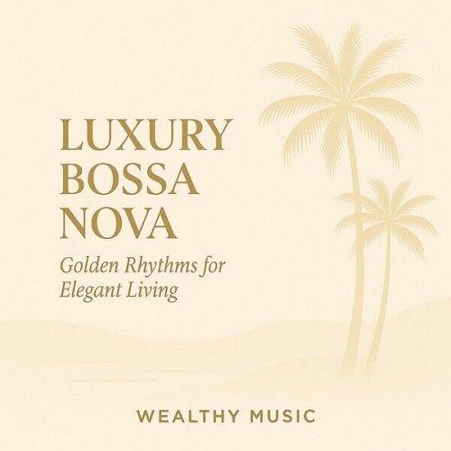 Wealthy Music - Luxury Bossa Nova (2025)