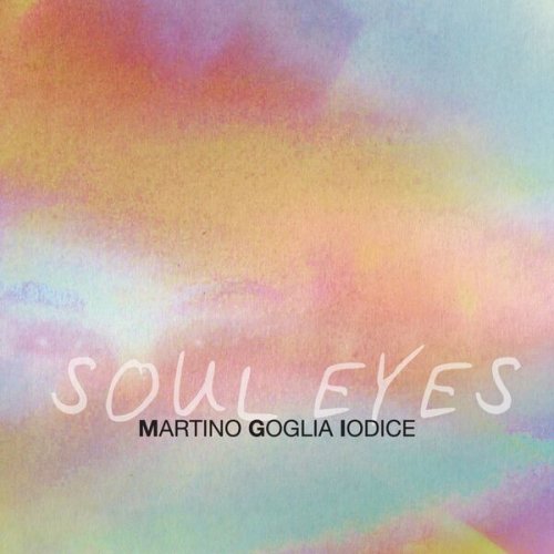 Giulio Martino, Gianluigi Goglia & Pietro Iodice - Soul Eyes (2014)