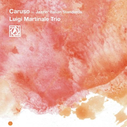 Luigi Martinale Trio - Caruso (Jazzin' Italian Standards) (2017)