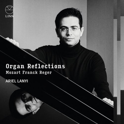Ariel Lanyi - Organ Reflections: Mozart, Franck & Reger (2025) [Hi-Res]