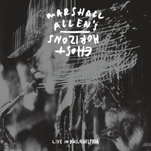 Marshall Allen's Ghost Horizons - Live in Philadelphia (Live) (2025) [Hi-Res]