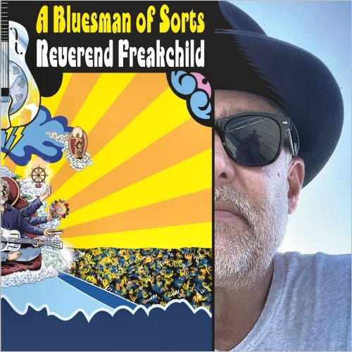 Reverend Freakchild - A Bluesman Of Sorts (2025)