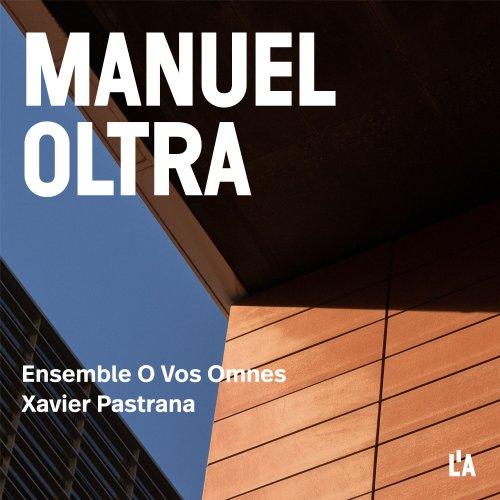 Ensemble O Vos Omnes, Xavier Pastrana - Oltra: Choral Works (2025) [Hi-Res]