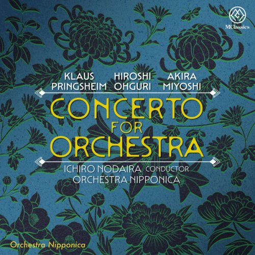 Orchestra Nipponica and Ichiro Nodaira - Pringsheim, Miyoshi and Oguri: Concerto for Orchestra (2025) [Hi-Res]