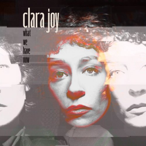 Clara Joy - What We Have Now (2025) [Hi-Res]