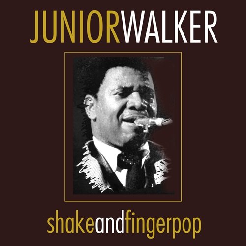 Junior Walker - Shake And Fingerpop (2006)