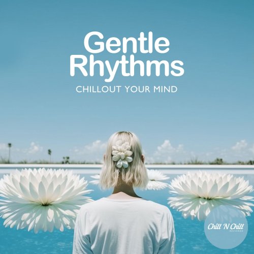 VA - Gentle Rhythms: Chillout Your Mind (2025)
