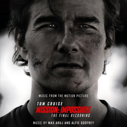 Max Aruj, Alfie Godfrey - Mission: Impossible - The Final Reckoning (Music from the Motion Picture) (2025) [Hi-Res]