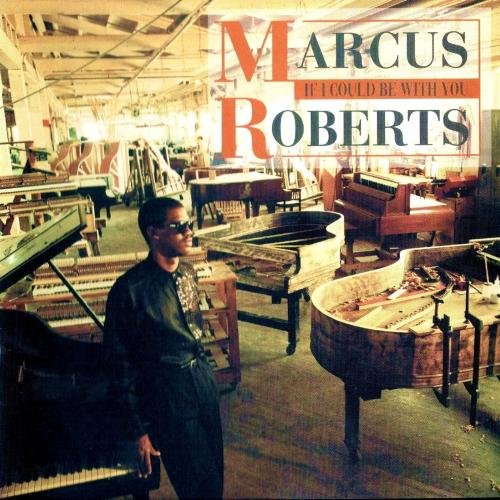 Marcus Roberts - If I Could Be With You (1993)