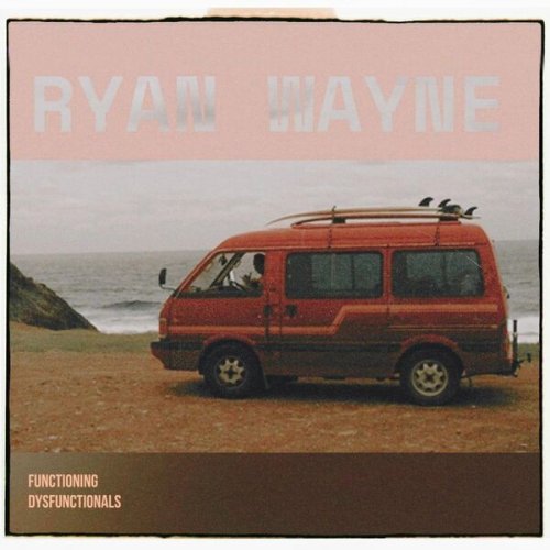 Ryan Wayne - Functioning Dysfunctionals (2025)