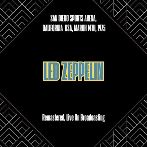 Led Zeppelin - San Diego Sports Arena, California Usa, March 14th, 1975 (Remastered, Live On Broadcasting) (2025)