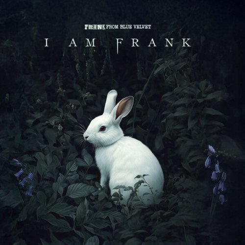 Frank From Blue Velvet - I Am Frank (2025) Hi-Res