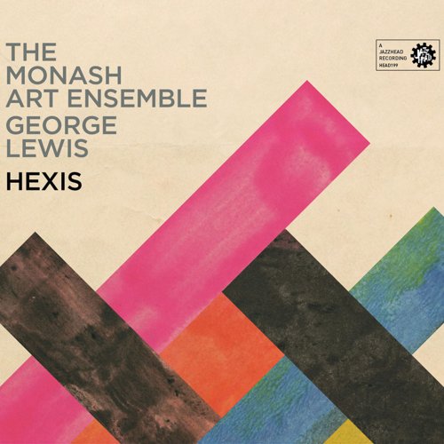 George Lewis & The Monash Art Ensemble - Hexis (2014)