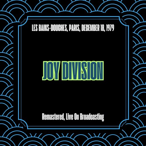 Joy Division - Les Bains-Douches, Paris, December 18, 1979 (Remastered, Live On Broadcasting) (2025)