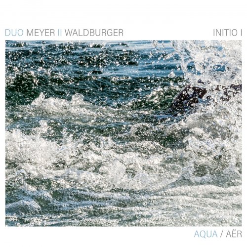 Duo Meyer II Waldburger - Initio I - Aqua / Aer (2025) [Hi-Res]