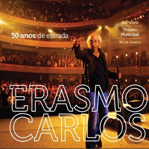 Erasmo Carlos - 50 Anos de Estrada (Ao Vivo no Theatro Municipal) (2012)