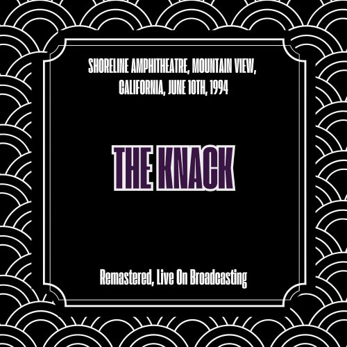 The Knack - Shoreline Amphitheatre, Mountain View, California, June 10th, 1994 (Remastered, Live On Broadcasting) (2025)