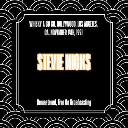 Stevie Nicks - Whisky a Go Go, Hollywood, Los Angeles, Ca. - Nov. 1991 (Remastered Live On Broadcasting) (2025)