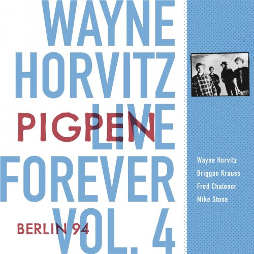 Wayne Horvitz - Live Forever, Vol. 4: Pigpen: Berlin 94 (Live) (2025)
