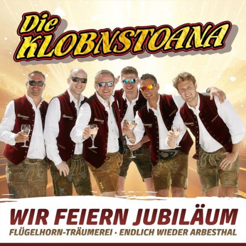 Die Klobnstoana - Wir feiern Jubiläum / Flügelhorn-Träumerei / Endlich wieder Arbesthal (2025)