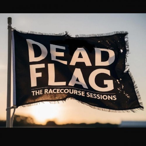 Dead Flag - The Racecourse Sessions (2025) Hi-Res