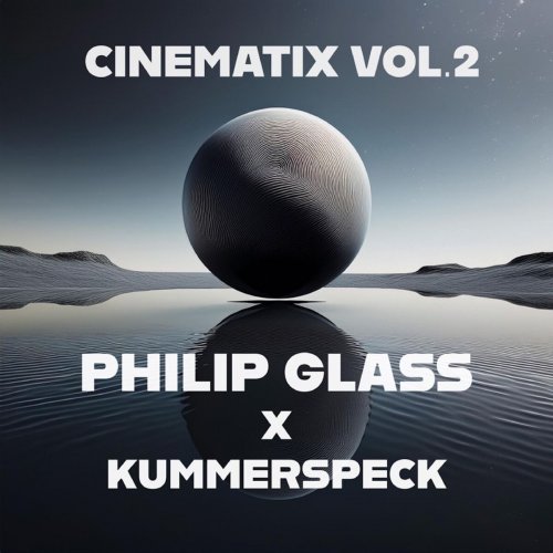Philip Glass - Philip Glass: Cinematix, Vol. 2 (Remixes by Kummespeck) (2025) [Hi-Res]