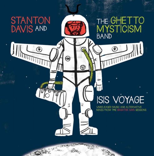 Stanton Davis' Ghetto/Mysticism - Isis Voyage (Unreleased Music & Alternative Mixes From The Brighter Days Sessions) (2014)