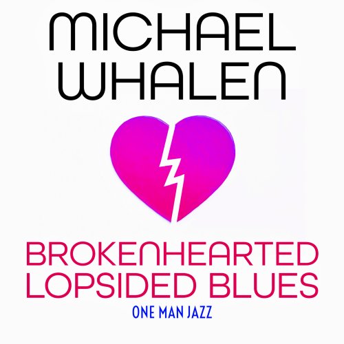 Michael Whalen - Brokenhearted Lopsided Blues (2025) Hi Res
