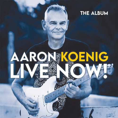 Aaron Koenig - Live Now! (2025) Hi Res