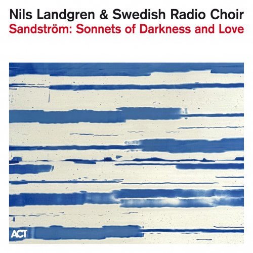Nils Landgren & Swedish Radio Choir - Sandström: Sonnets of Darkness and Love (2025) [Hi-Res]