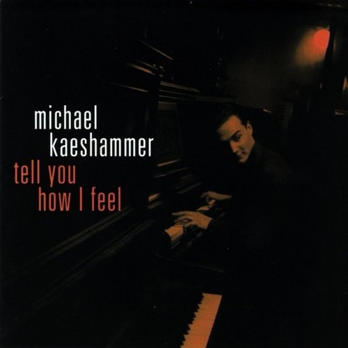 Michael Kaeshammer - Tell You How I Feel (1998) CD Rip