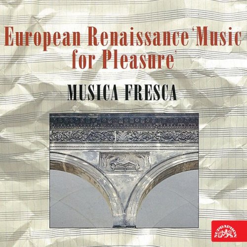 Musica Fresca - European Renaissance: Music for Pleasure (1996)