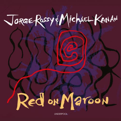 Jorge Rossy & Michael Kanan - Red and Maroon (2025) [Hi-Res]